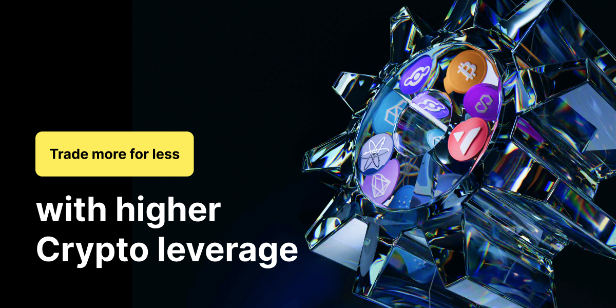 Trade more for less with higher Crypto leverage - F 26 04 24 EN 1